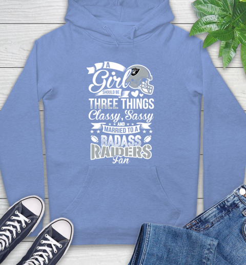 Oakland Raiders NFL Football A Girl Should Be Three Things Classy Sassy And A Be Badass Fan Hoodie 11
