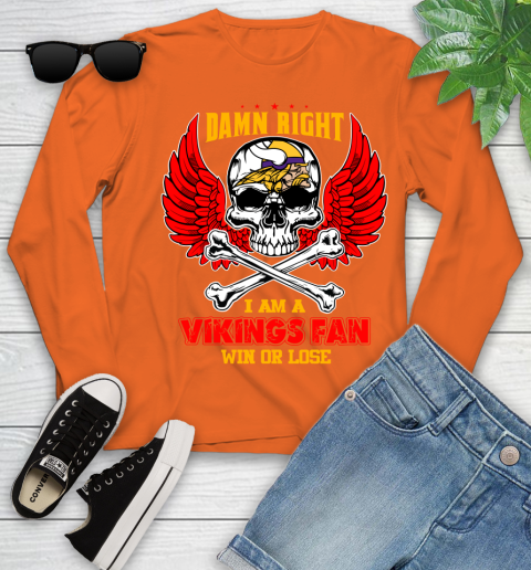 NFL Damn Right I Am A Minnesota Vikings Win Or Lose Skull Football Sports Youth Long Sleeve 3