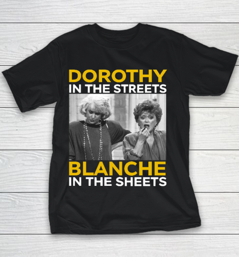 Golden Girls Dorothy In The Streets Blanche In The Sheets Youth T-Shirt