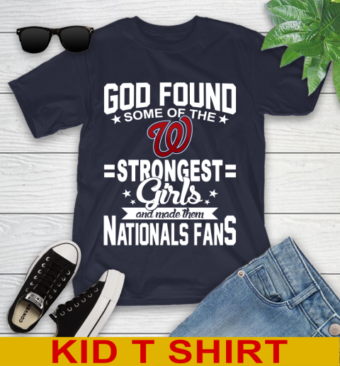 Washington Nationals MLB Baseball God Found Some Of The Strongest Girls Adoring Fans Youth T-Shirt 2