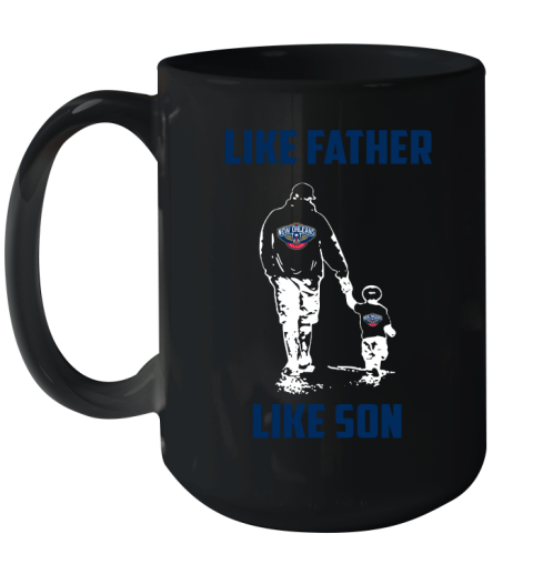 New Orleans Pelicans NBA Basketball Like Father Like Son Sports Ceramic Mug 15oz