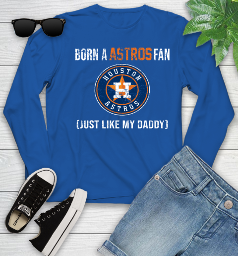 MLB Baseball Houston Astros Loyal Fan Just Like My Daddy Shirt Youth Long Sleeve 9