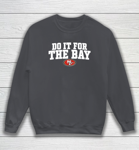 Do It For The Bay Sweatshirt 3