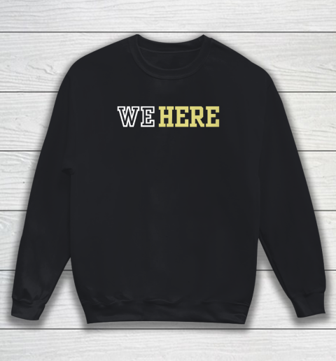 We Here Sweatshirt