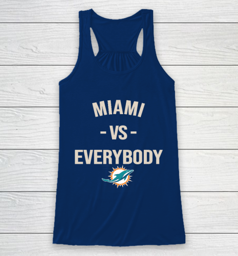 Miami Dolphins Vs Everybody Racerback Tank 6