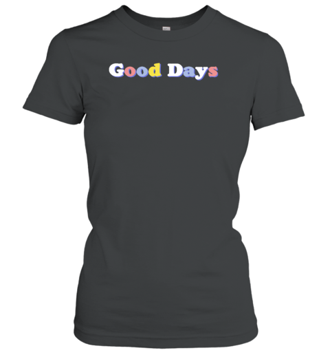 Good Days Color Women's T-Shirt