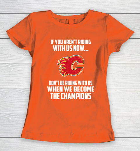 NHL Calgary Flames Hockey We Become The Champions Women's T-Shirt 3