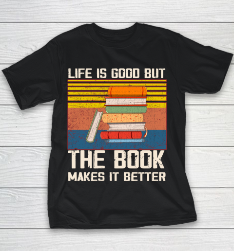 Life is good but the book makes it better Youth T-Shirt