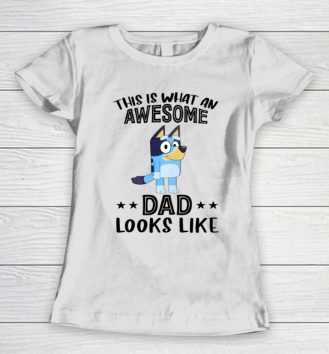 Bluey dad This Is What An Awesome Dad Looks Like Women's T-Shirt