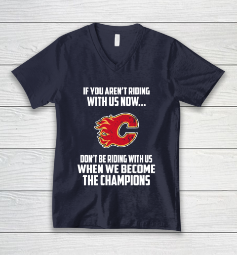 NHL Calgary Flames Hockey We Become The Champions V-Neck T-Shirt 2