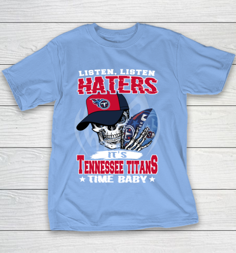 Listen Haters It is TITANS Time Baby NFL Youth T-Shirt 8