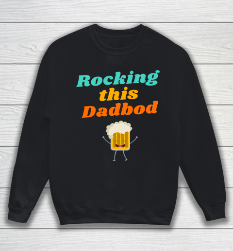 Beer Lover Funny Shirt Rocking this Dadbod Sweatshirt