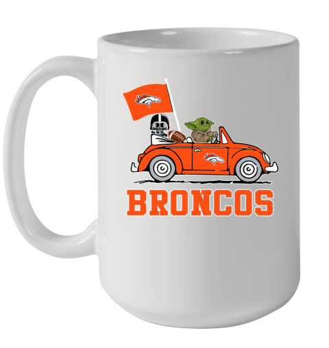 NFL Football Denver Broncos Darth Vader Baby Yoda Driving Star Wars Shirt Ceramic Mug 15oz