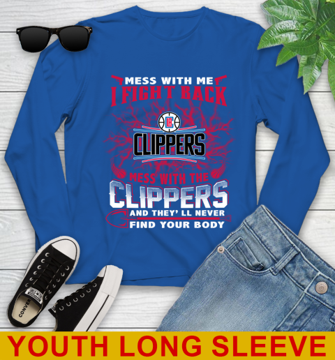 NBA Basketball LA Clippers Mess With Me I Fight Back Mess With My Team And They'll Never Find Your Body Shirt Youth Long Sleeve 10
