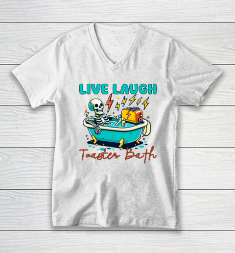 Funny Dread Optimism Humor Live Laugh Toaster Bath Skeleton V-Neck T-Shirt