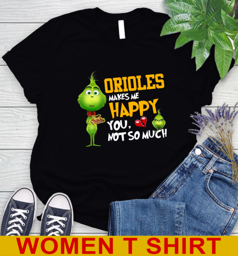 MLB Baltimore Orioles Makes Me Happy You Not So Much Grinch Baseball Sports Women's T-Shirt