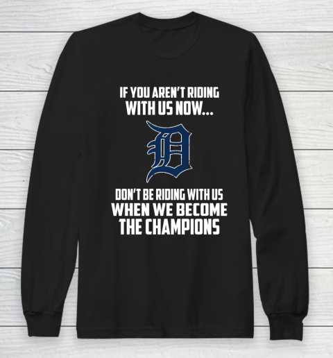 MLB Detroit Tigers Baseball We Become The Champions Long Sleeve T-Shirt