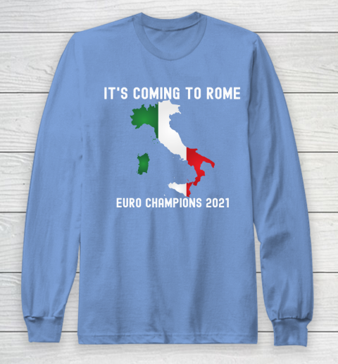 Italy, Euro champions, Italia soccer team, it's coming to Rome Long Sleeve T-Shirt 8