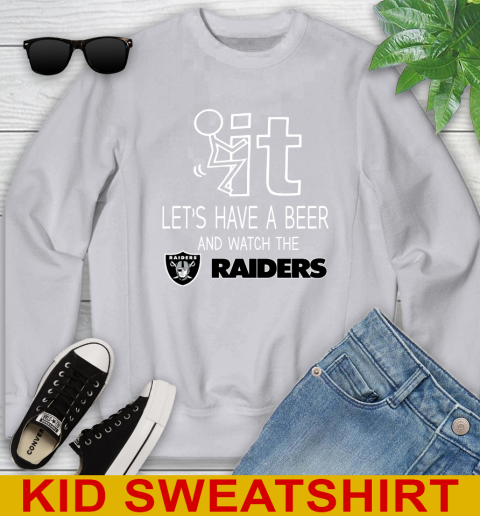 Oakland Raiders Football NFL Let's Have A Beer And Watch Your Team Sports Youth Sweatshirt 3
