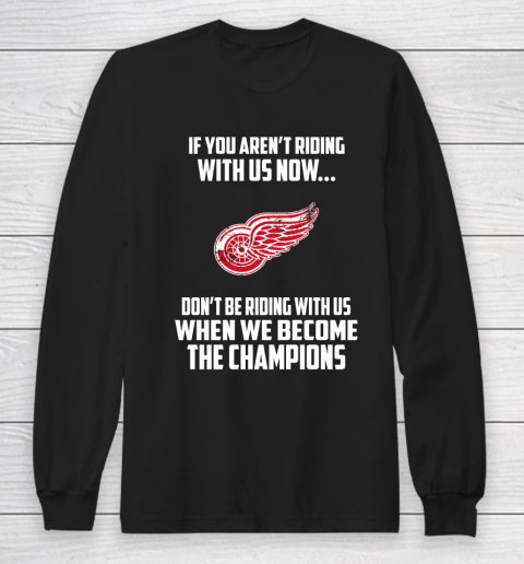 NHL Detroit Red Wings Hockey We Become The Champions Long Sleeve T-Shirt