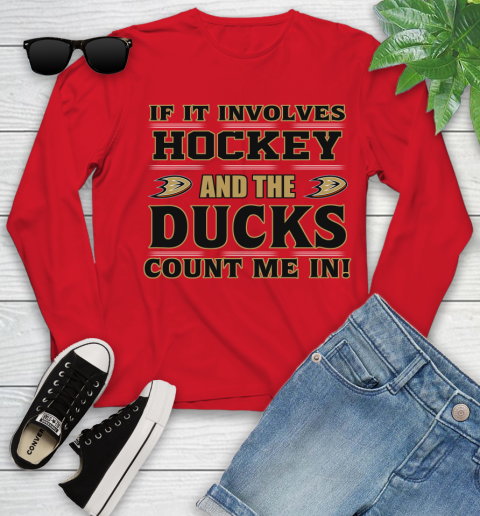 NHL If It Involves Hockey And The Anaheim Ducks Count Me In Sports Youth Long Sleeve 11
