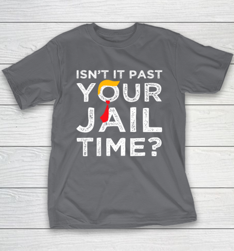 Isn't It Past Your Jail Time Funny Saying Youth T-Shirt 5