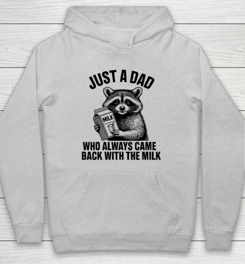 Funny Raccoon Just A Dad Who Always Came Back With The Milk Hoodie 4