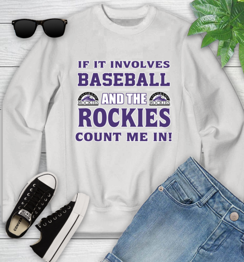 MLB If It Involves Baseball And The Colorado Rockies Count Me In Sports Youth Sweatshirt