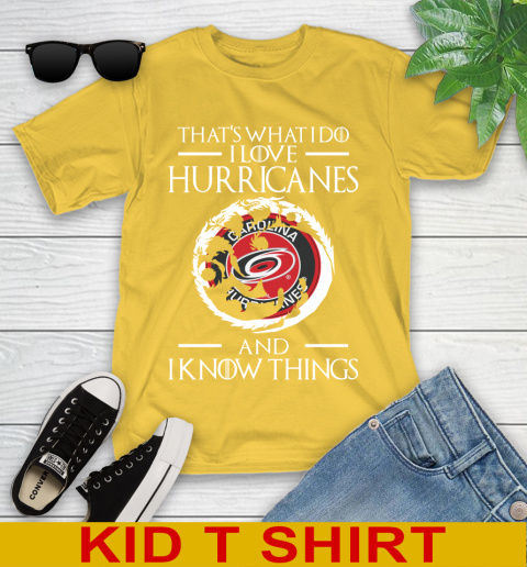 Carolina Hurricanes NHL Hockey That's What I Do I Love My Team And I Know Things Game Of Thrones 105