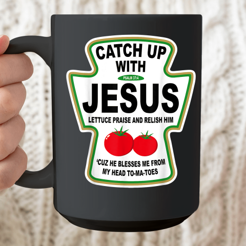 Christian Catch Up With Jesus Ketchup God Ceramic Mug 15oz