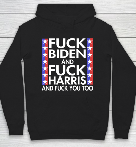 Fuck Biden And Fuck Harris Funny Anti Biden Supporter Hoodie
