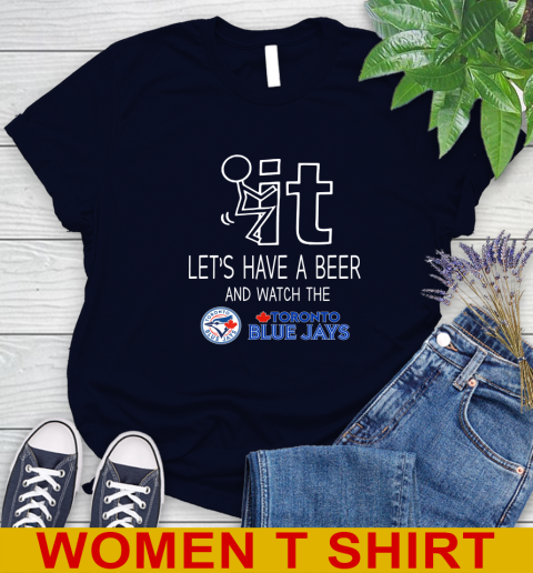 Toronto Blue Jays Baseball MLB Let's Have A Beer And Watch Your Team Sports Women's T-Shirt 2
