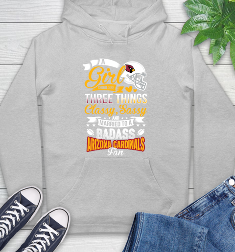 Arizona Cardinals NFL Football A Girl Should Be Three Things Classy Sassy And A Be Badass Fan Hoodie 6