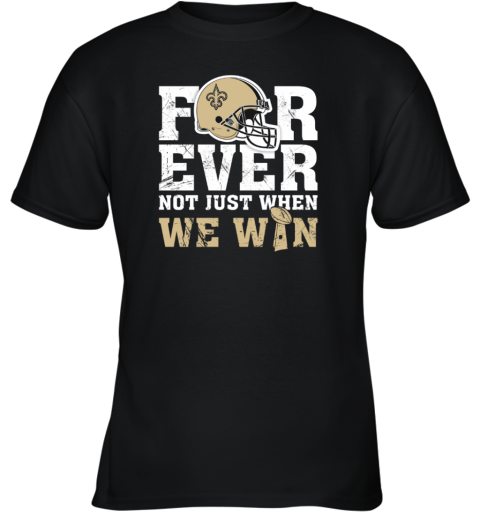 NFL Forever New Orleans Saints Not Just When WE WIN Youth T-Shirt -  Rookbrand