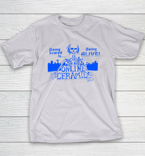 Being Scared Is Being Alive Youth T-Shirt 3