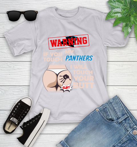 Carolina Panthers NFL Football Warning If You Touch My Team I Will Touch My Butt Youth T-Shirt 5 Carolina Panthers NFL Football Warning If You Touch My Team I Will Touch My Butt Youth T-Shirt - Image 5