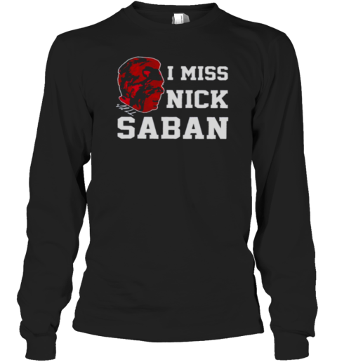 Alabama Crimson Tide Coach I miss Nick Saban signature 2024 Long Sleeve T-Shirt