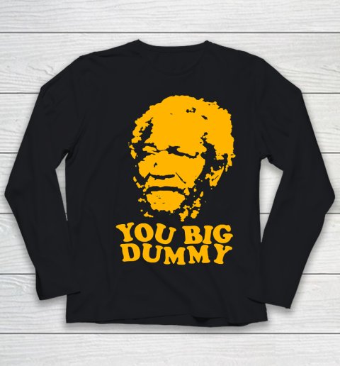Fred Sanford T Shirt You Big Dummy Love Fred Sanford and Son Youth Long Sleeve