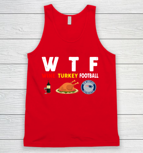 New England Patriots Giving Day WTF Wine Turkey Football NFL Tank Top 5