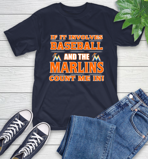 MLB If It Involves Baseball And The Miami Marlins Count Me In Sports T-Shirt 4
