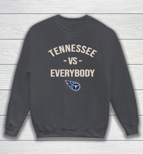 Tennessee Titans Vs Everybody Sweatshirt 4
