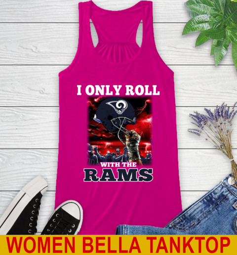 Los Angeles Rams NFL Football I Only Roll With My Team Sports Racerback Tank 6