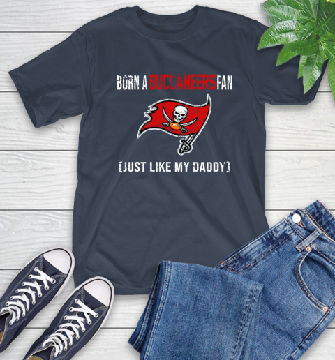 NFL Tampa Bay Buccaneers Football Loyal Fan Just Like My Daddy Shirt T-Shirt 3