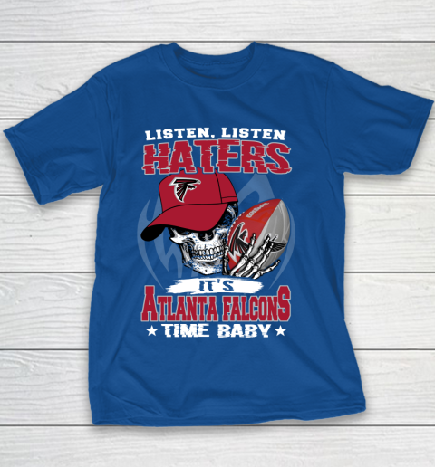 Listen Haters It is FALCONS Time Baby NFL Youth T-Shirt 6