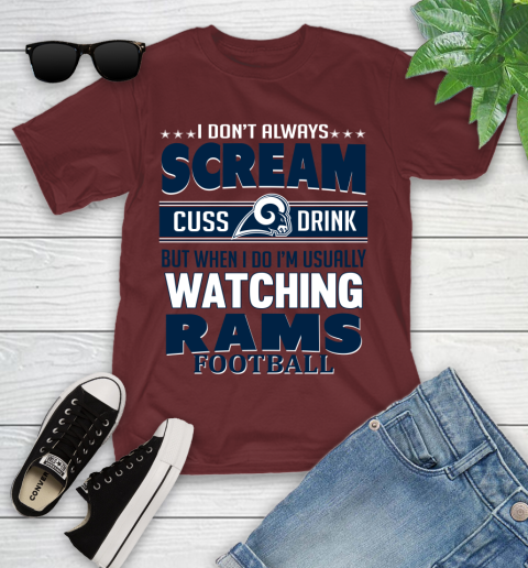 Los Angeles Rams NFL Football I Scream Cuss Drink When I'm Watching My Team Youth T-Shirt 14