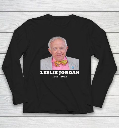 Leslie Jordan 1955  2022 RIP Long Sleeve T-Shirt
