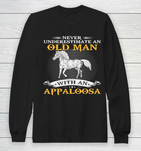 Father gift shirt Mens Never Underestimate An Old Man With An Appaloosa Horse Funny T Shirt Long Sleeve T-Shirt