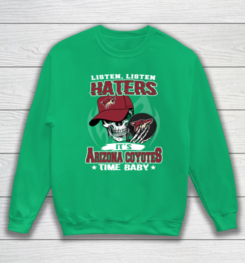 Listen Haters It is COYOTES Time Baby NHL Sweatshirt 5