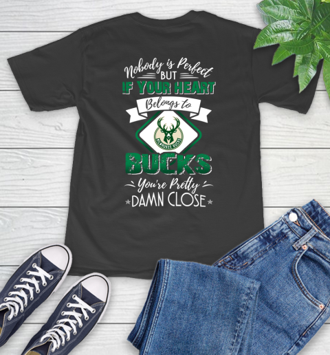 NBA Basketball Milwaukee Bucks Nobody Is Perfect But If Your Heart Belongs To Bucks You're Pretty Damn Close Shirt T-Shirt