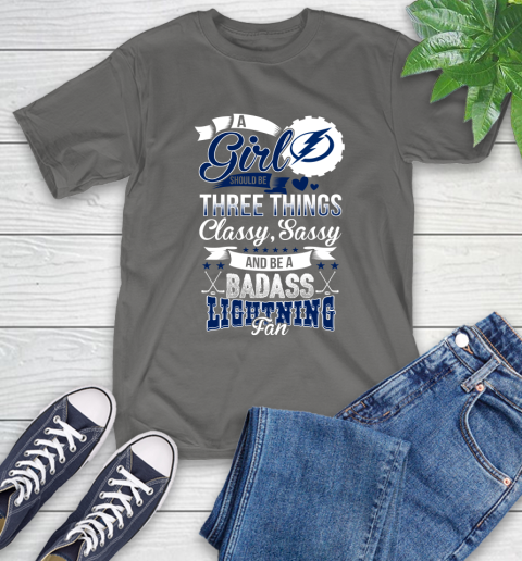 Tampa Bay Lightning NHL Hockey A Girl Should Be Three Things Classy Sassy And A Be Badass Fan T-Shirt 10
